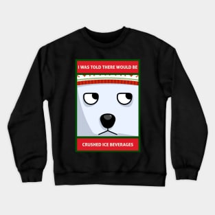 I Was Told There Would Be Crushed Ice Beverages Christmas Polar Bear Crewneck Sweatshirt